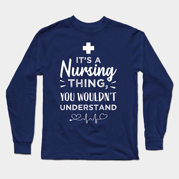 It's a Nursing Thing | Funny RN Nurse Gift for Wife Long Sleeve T-Shirt by qwertydesigns